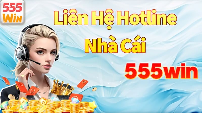 Kết nối với 555win qua số Hotline