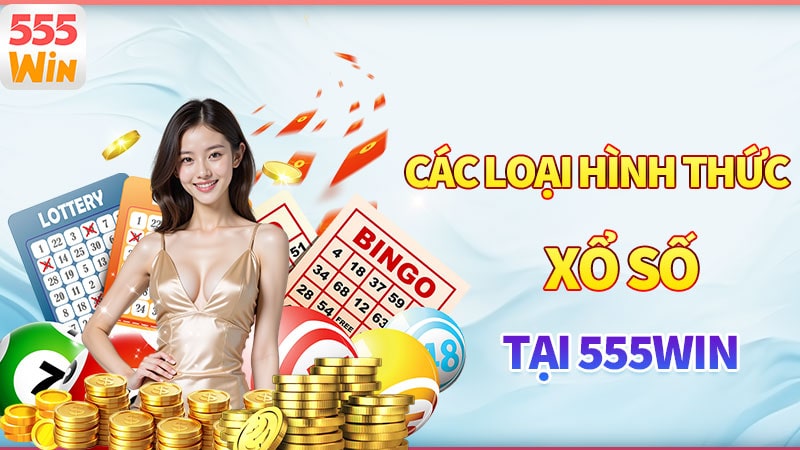 Các loại hình của sảnh xổ số 555win