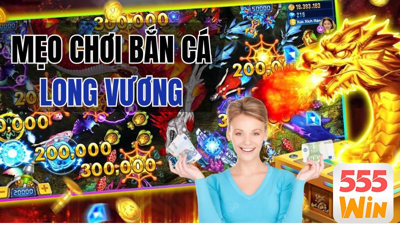 Mẹo chơi bắn cá Long Vương hữu ích từ các lão làng